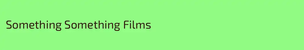 Something Something Films